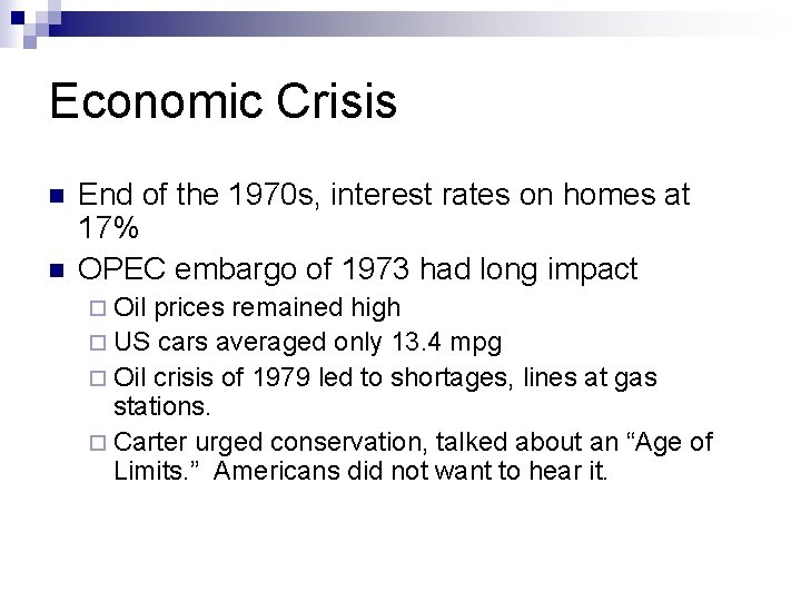 Economic Crisis n n End of the 1970 s, interest rates on homes at
