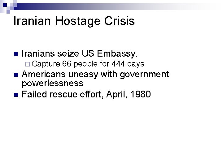 Iranian Hostage Crisis n Iranians seize US Embassy. ¨ Capture n n 66 people