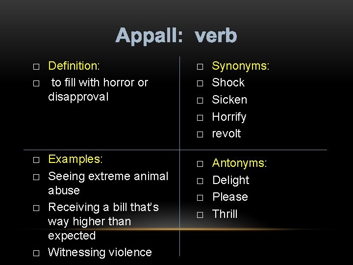 Appall: verb � � Definition: to fill with horror or disapproval � � �