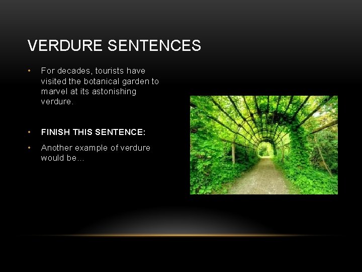 VERDURE SENTENCES • For decades, tourists have visited the botanical garden to marvel at