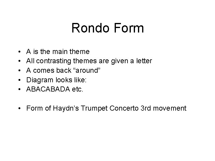 Rondo Form • • • A is the main theme All contrasting themes are
