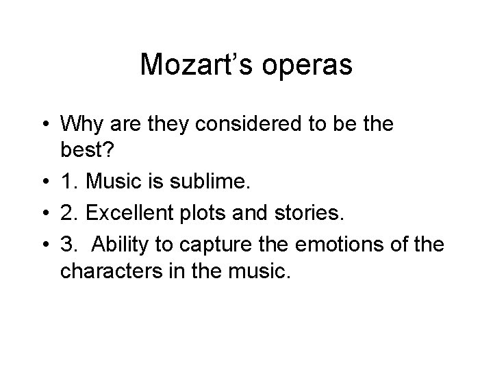Mozart’s operas • Why are they considered to be the best? • 1. Music