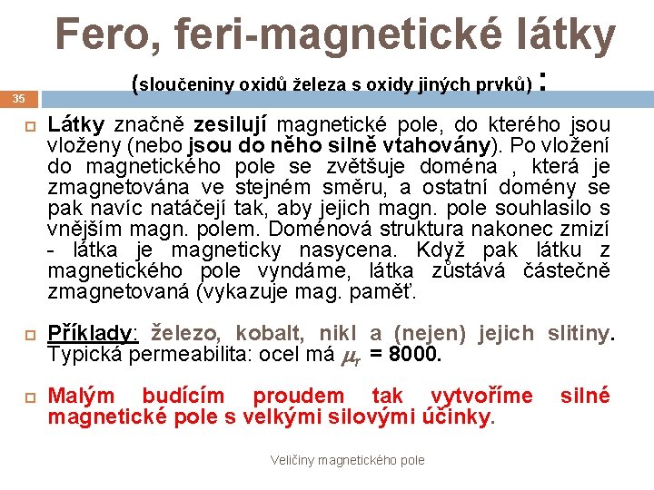 Fero, feri-magnetické látky 35 (sloučeniny oxidů železa s oxidy jiných prvků) : Látky značně