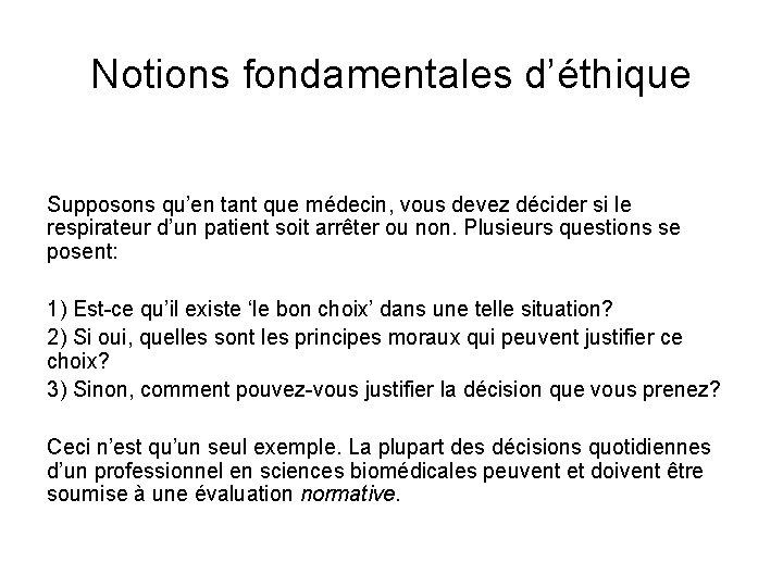 Notions fondamentales d’éthique Supposons qu’en tant que médecin, vous devez décider si le respirateur