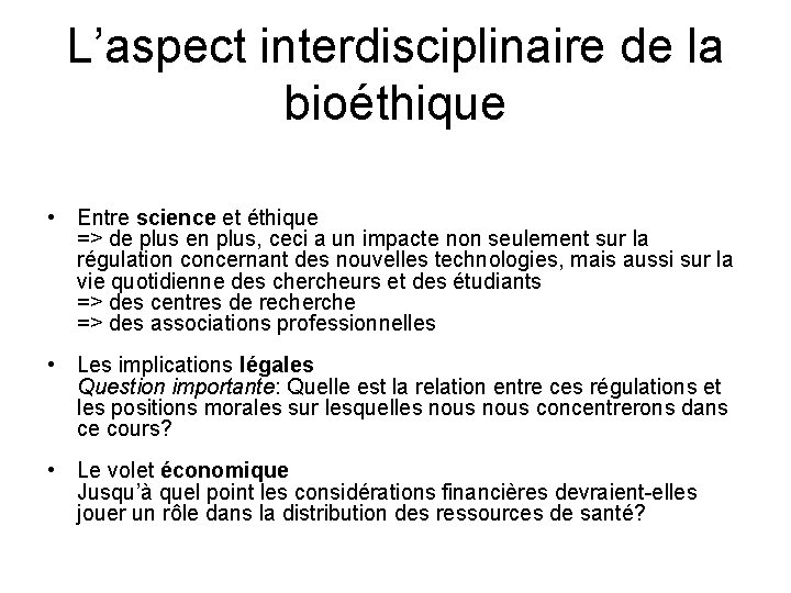 L’aspect interdisciplinaire de la bioéthique • Entre science et éthique => de plus en