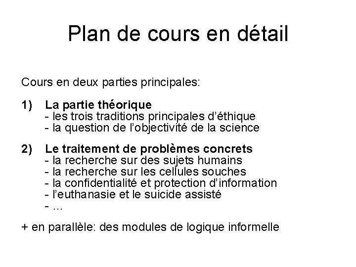 Plan de cours en détail Cours en deux parties principales: 1) La partie théorique