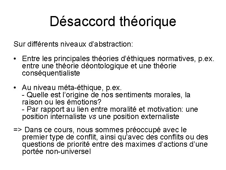 Désaccord théorique Sur différents niveaux d’abstraction: • Entre les principales théories d’éthiques normatives, p.