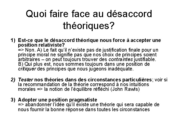 Quoi faire face au désaccord théoriques? 1) Est-ce que le désaccord théorique nous force