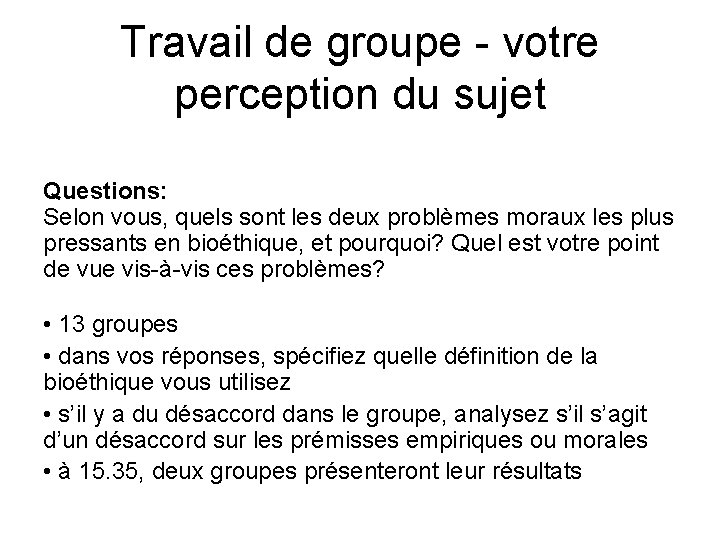 Travail de groupe - votre perception du sujet Questions: Selon vous, quels sont les