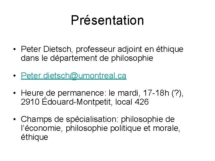 Présentation • Peter Dietsch, professeur adjoint en éthique dans le département de philosophie •