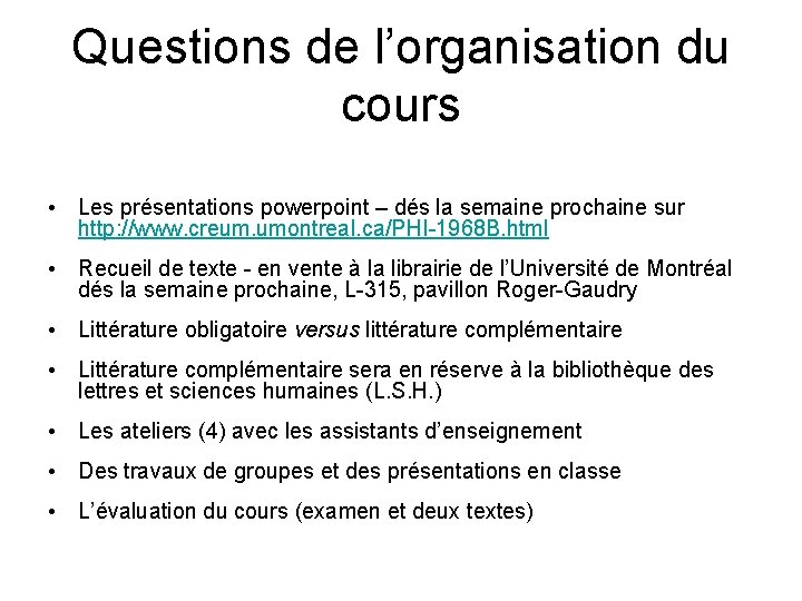 Questions de l’organisation du cours • Les présentations powerpoint – dés la semaine prochaine