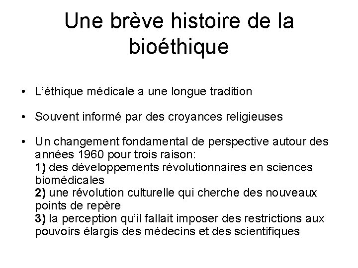 Une brève histoire de la bioéthique • L’éthique médicale a une longue tradition •