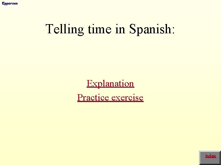 Epperson Telling time in Spanish: Explanation Practice exercise index 