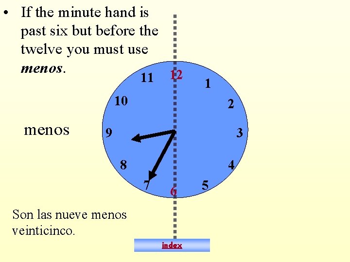  • If the minute hand is past six but before the twelve you