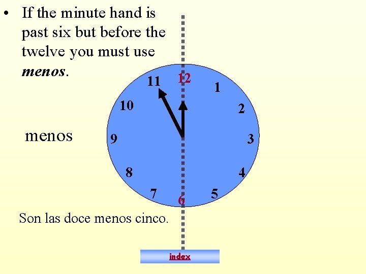  • If the minute hand is past six but before the twelve you