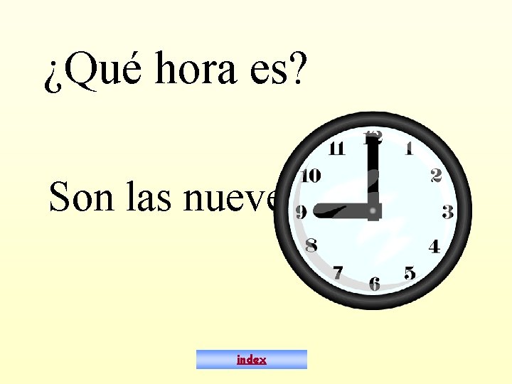 ¿Qué hora es? Son las nueve. index 