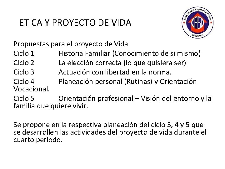 ETICA Y PROYECTO DE VIDA Propuestas para el proyecto de Vida Ciclo 1 Historia