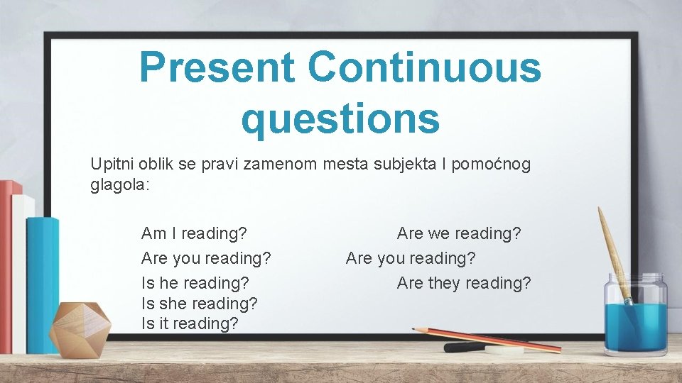 Present Continuous questions Upitni oblik se pravi zamenom mesta subjekta I pomoćnog glagola: Am Present Continuous questions Upitni oblik se pravi zamenom mesta subjekta I pomoćnog glagola: Am