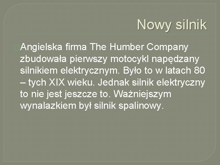 Nowy silnik �Angielska firma The Humber Company zbudowała pierwszy motocykl napędzany silnikiem elektrycznym. Było