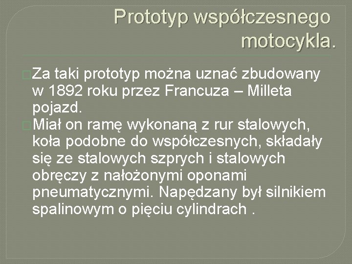 Prototyp współczesnego motocykla. �Za taki prototyp można uznać zbudowany w 1892 roku przez Francuza Prototyp współczesnego motocykla. �Za taki prototyp można uznać zbudowany w 1892 roku przez Francuza