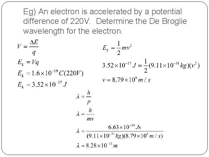 Eg) An electron is accelerated by a potential difference of 220 V. Determine the Eg) An electron is accelerated by a potential difference of 220 V. Determine the