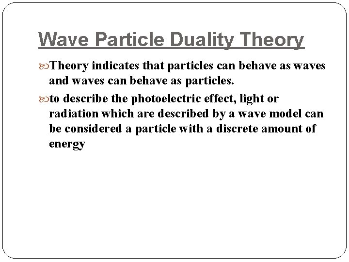 Wave Particle Duality Theory indicates that particles can behave as waves and waves can