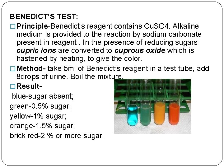 BENEDICT’S TEST: � Principle-Benedict’s reagent contains Cu. SO 4. Alkaline medium is provided to