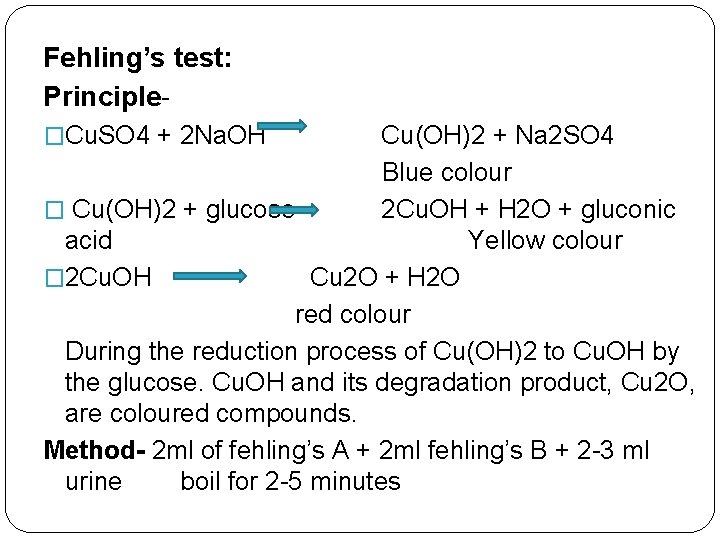 Fehling’s test: Principle�Cu. SO 4 + 2 Na. OH Cu(OH)2 + Na 2 SO