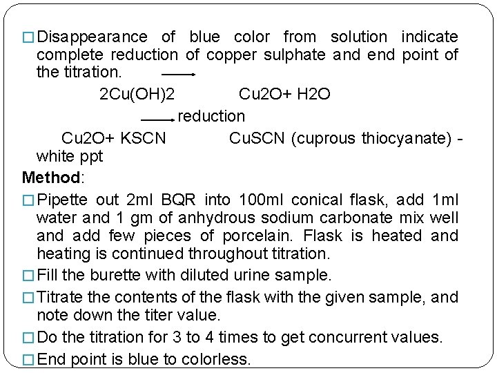 � Disappearance of blue color from solution indicate complete reduction of copper sulphate and