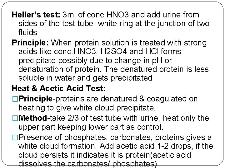 Heller’s test: 3 ml of conc HNO 3 and add urine from sides of