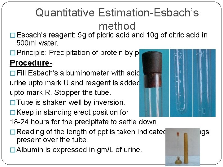 Quantitative Estimation-Esbach’s method � Esbach’s reagent: 5 g of picric acid and 10 g