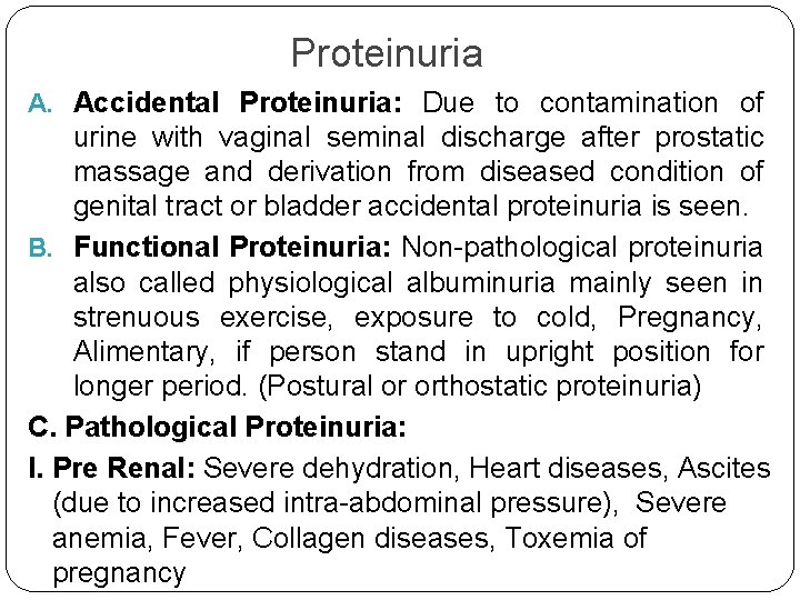 Proteinuria A. Accidental Proteinuria: Due to contamination of urine with vaginal seminal discharge after