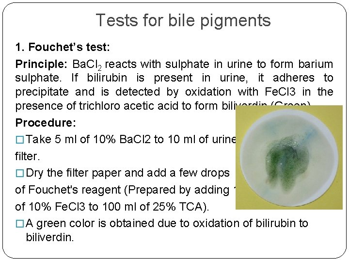 Tests for bile pigments 1. Fouchet’s test: Principle: Ba. Cl 2 reacts with sulphate