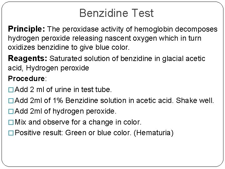 Benzidine Test Principle: The peroxidase activity of hemoglobin decomposes hydrogen peroxide releasing nascent oxygen