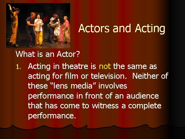 Actors and Acting What is an Actor? 1. Acting in theatre is not the