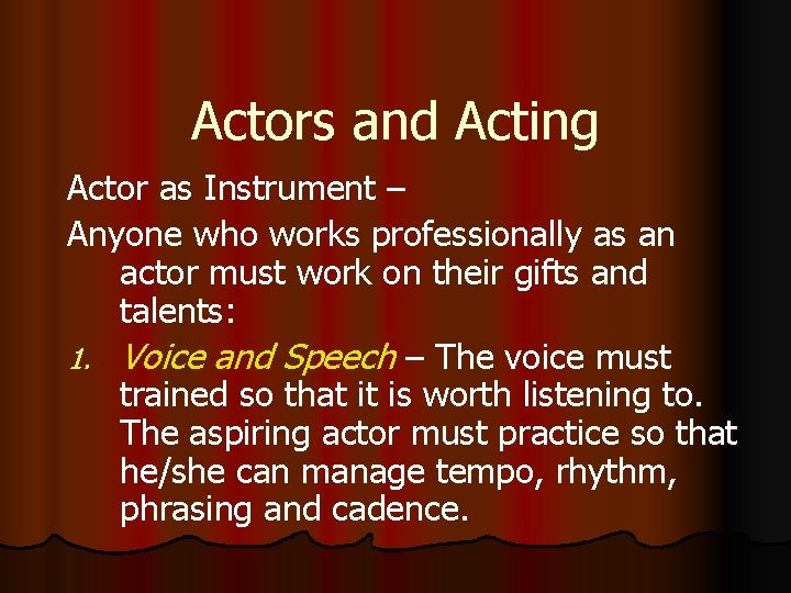 Actors and Acting Actor as Instrument – Anyone who works professionally as an actor