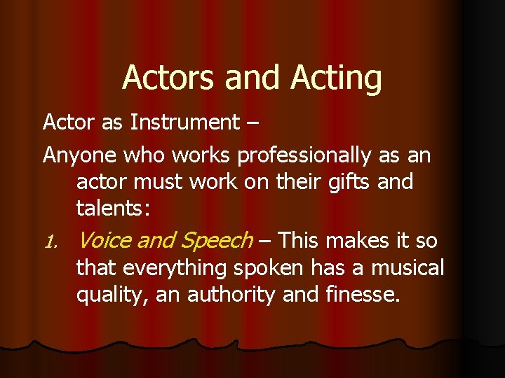 Actors and Acting Actor as Instrument – Anyone who works professionally as an actor