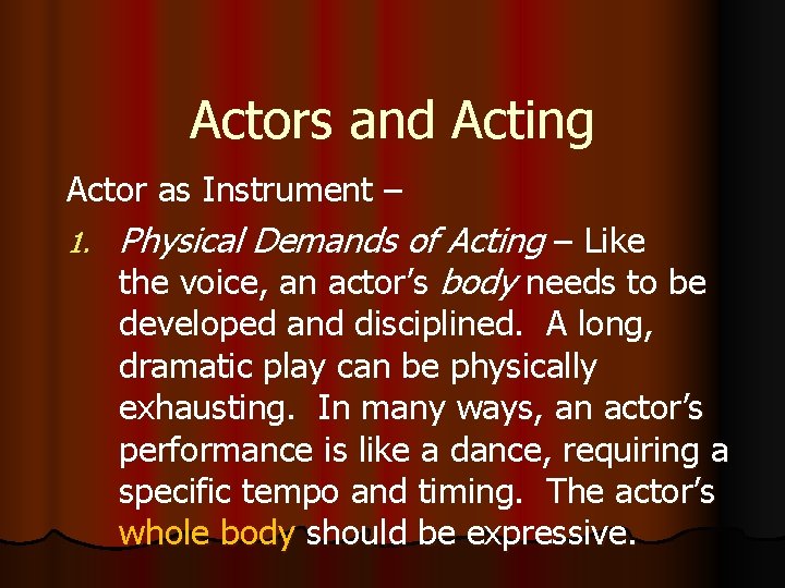 Actors and Acting Actor as Instrument – 1. Physical Demands of Acting – Like
