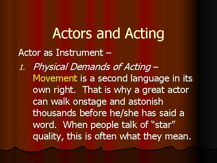 Actors and Acting Actor as Instrument – 1. Physical Demands of Acting – Movement