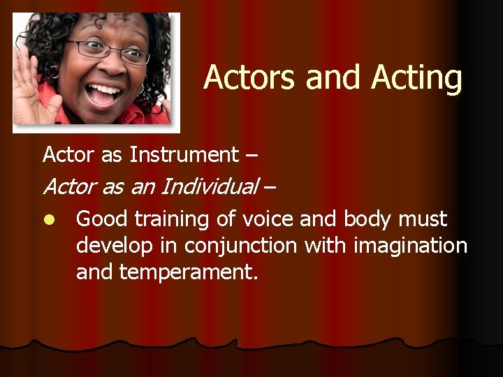 Actors and Acting Actor as Instrument – Actor as an Individual – l Good