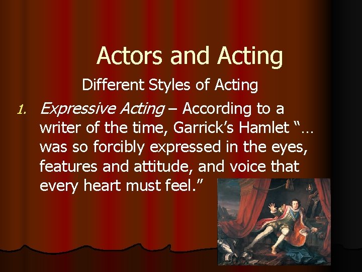 Actors and Acting Different Styles of Acting 1. Expressive Acting – According to a