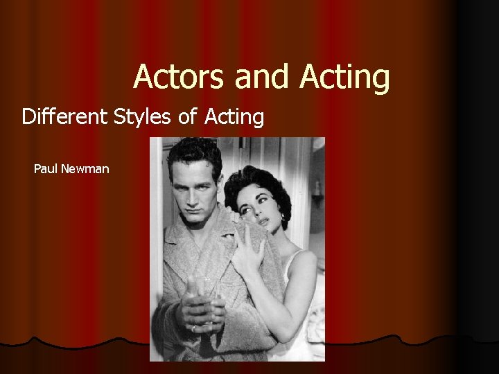 Actors and Acting Different Styles of Acting Paul Newman 