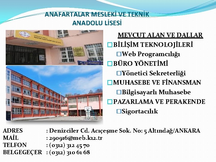 ANAFARTALAR MESLEKİ VE TEKNİK ANADOLU LİSESİ MEVCUT ALAN VE DALLAR �BİLİŞİM TEKNOLOJİLERİ �Web Programcılığı
