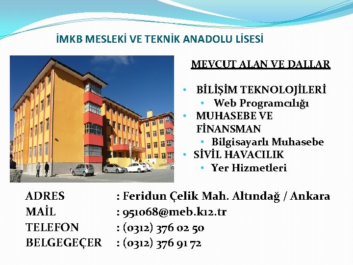 İMKB MESLEKİ VE TEKNİK ANADOLU LİSESİ MEVCUT ALAN VE DALLAR • BİLİŞİM TEKNOLOJİLERİ •