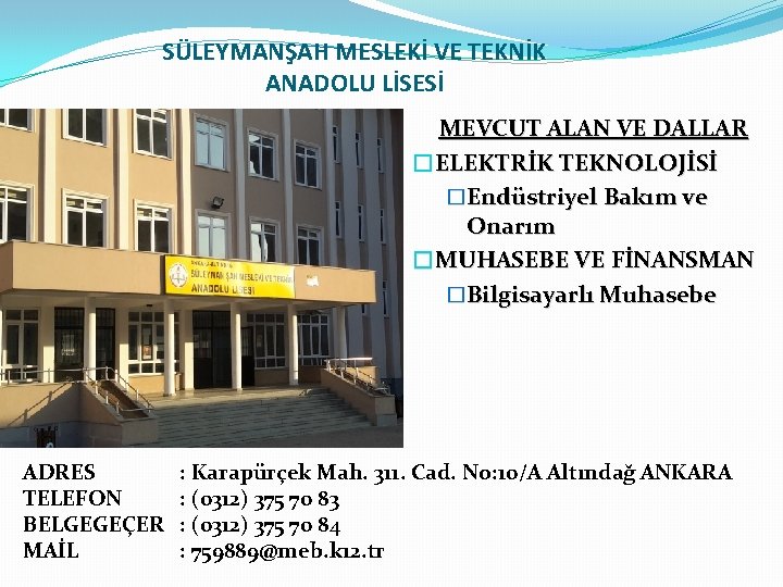 SÜLEYMANŞAH MESLEKİ VE TEKNİK ANADOLU LİSESİ MEVCUT ALAN VE DALLAR �ELEKTRİK TEKNOLOJİSİ �Endüstriyel Bakım