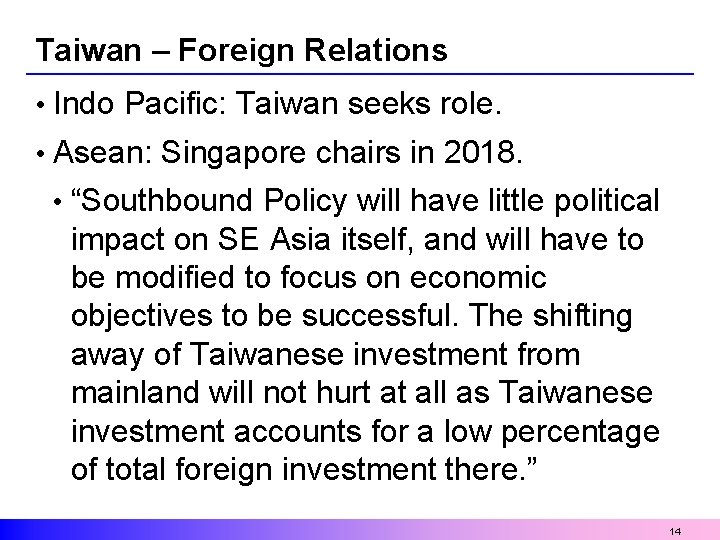 Taiwan – Foreign Relations • Indo Pacific: Taiwan seeks role. • Asean: Singapore chairs