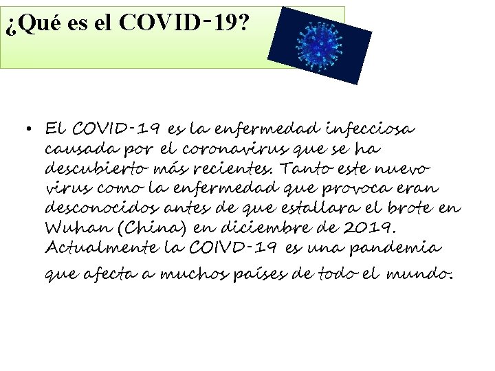 ¿Qué es el COVID‑ 19? • El COVID‑ 19 es la enfermedad infecciosa causada