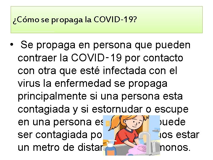 ¿Cómo se propaga la COVID‑ 19? • Se propaga en persona que pueden contraer