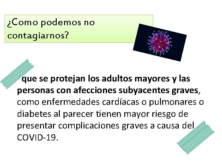 ¿Como podemos no contagiarnos? que se protejan los adultos mayores y las personas con