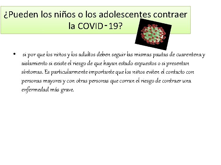 ¿Pueden los niños o los adolescentes contraer la COVID‑ 19? • si por que